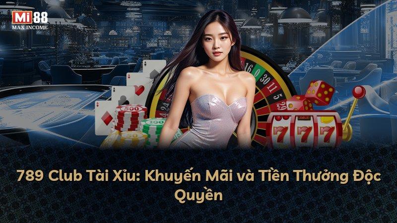 789 Club Tài Xỉu: Khuyến Mãi và Tiền Thưởng Độc Quyền