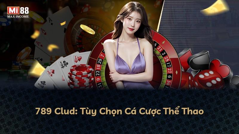 789 Clud: Tùy Chọn Cá Cược Thể Thao