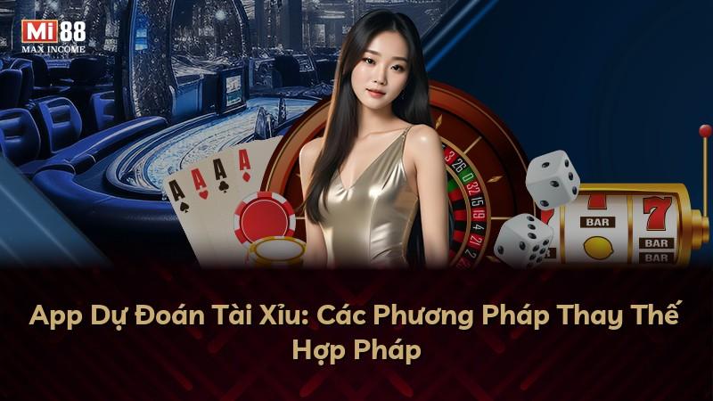App Dự Đoán Tài Xỉu: Các Phương Pháp Thay Thế Hợp Pháp