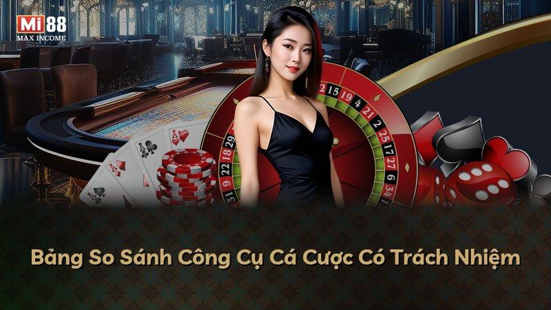 Bảng So Sánh Công Cụ Cá Cược Có Trách Nhiệm