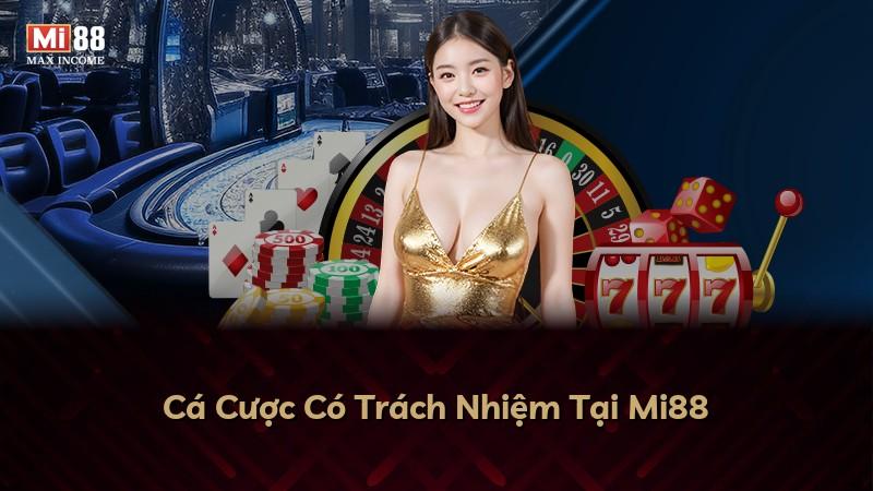 Cá Cược Có Trách Nhiệm Tại Mi88