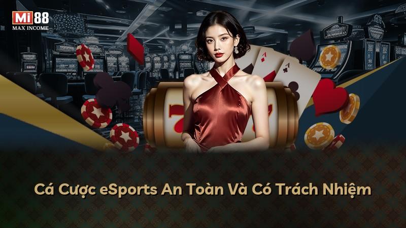Cá Cược eSports An Toàn Và Có Trách Nhiệm