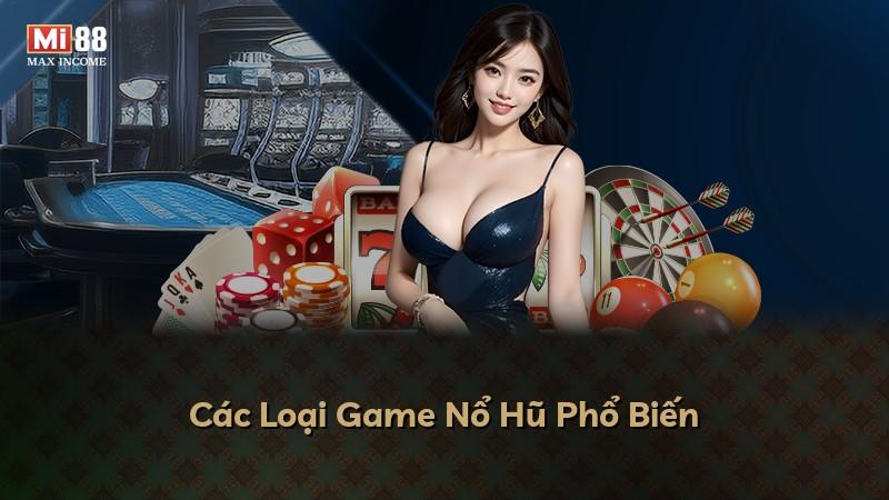 Các Loại Game Nổ Hũ Phổ Biến
