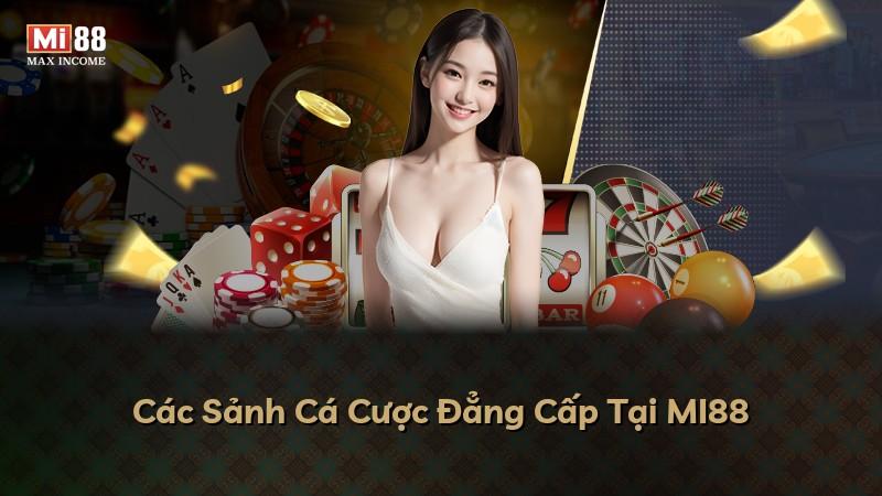Các Sảnh Cá Cược Đẳng Cấp Tại MI88