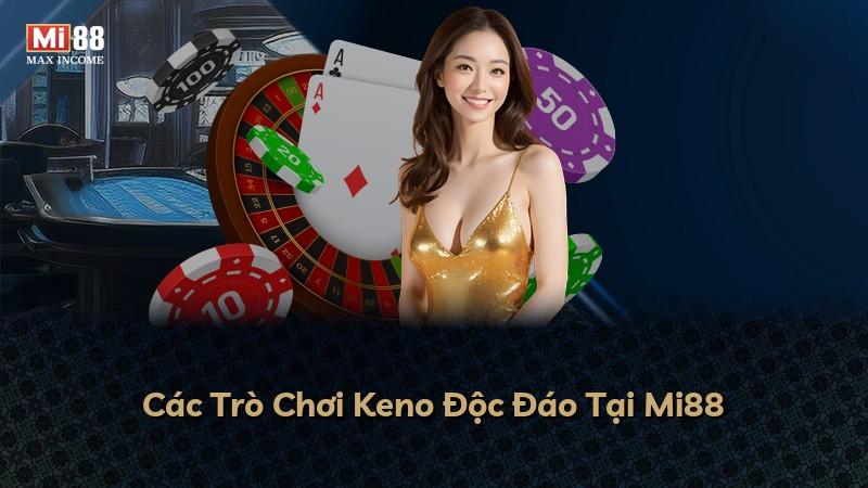 Các Trò Chơi Keno Độc Đáo Tại Mi88