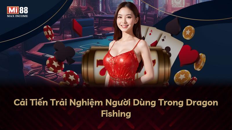 Cải Tiến Trải Nghiệm Người Dùng Trong Dragon Fishing