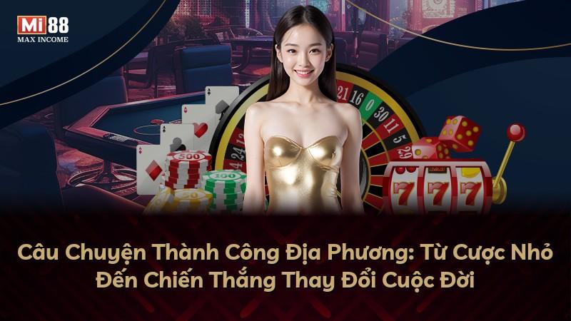 Câu Chuyện Thành Công Địa Phương: Từ Cược Nhỏ Đến Chiến Thắng Thay Đổi Cuộc Đời