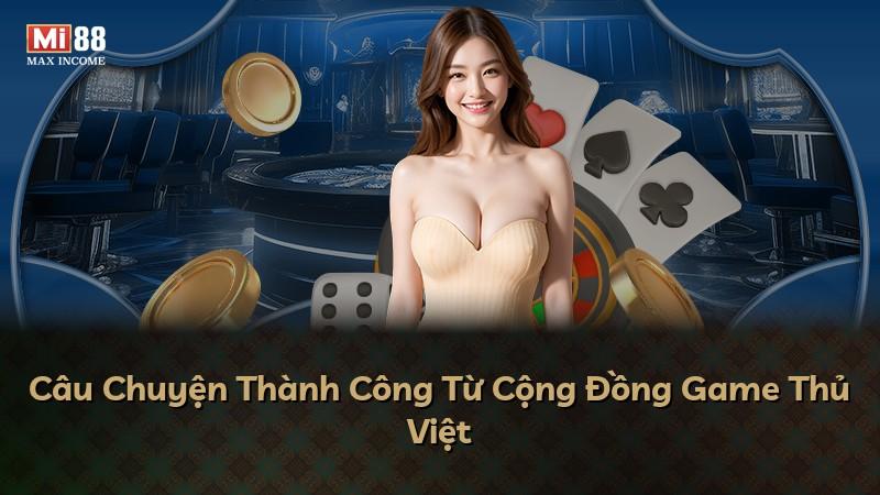 Câu Chuyện Thành Công Từ Cộng Đồng Game Thủ Việt