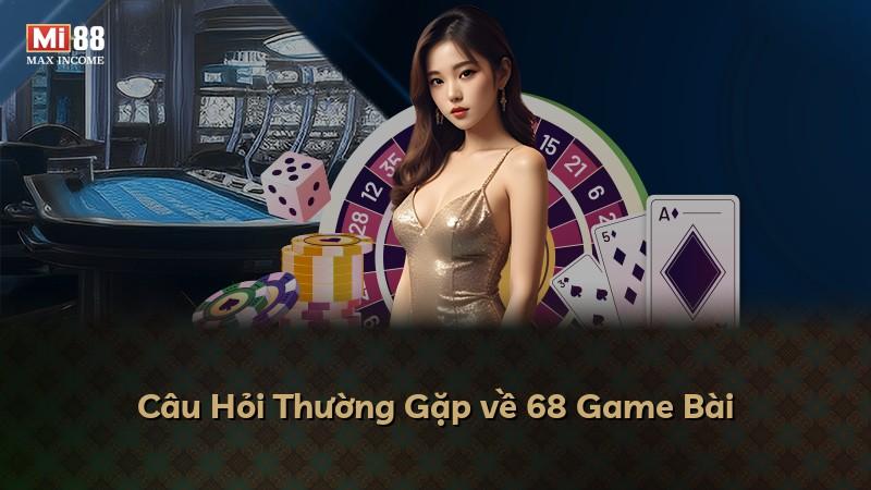 Câu Hỏi Thường Gặp về 68 Game Bài