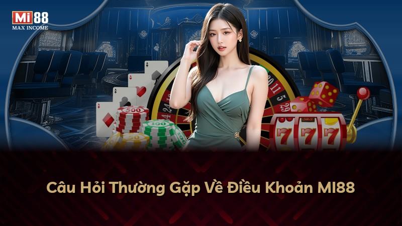 Câu Hỏi Thường Gặp Về Điều Khoản MI88