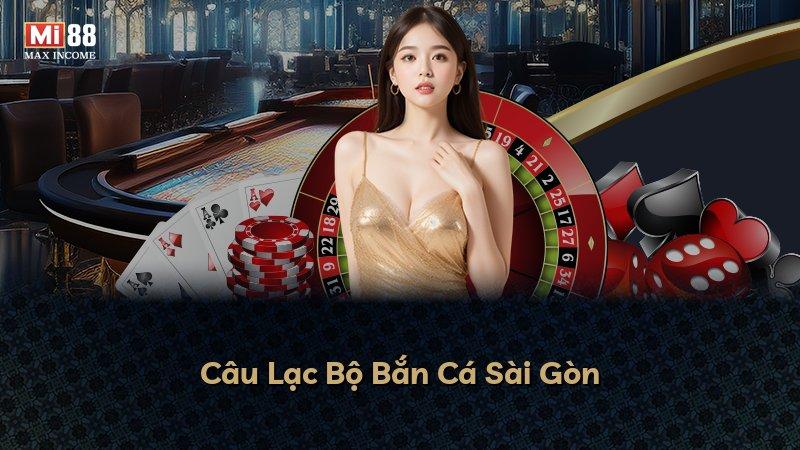 Câu Lạc Bộ Bắn Cá Sài Gòn