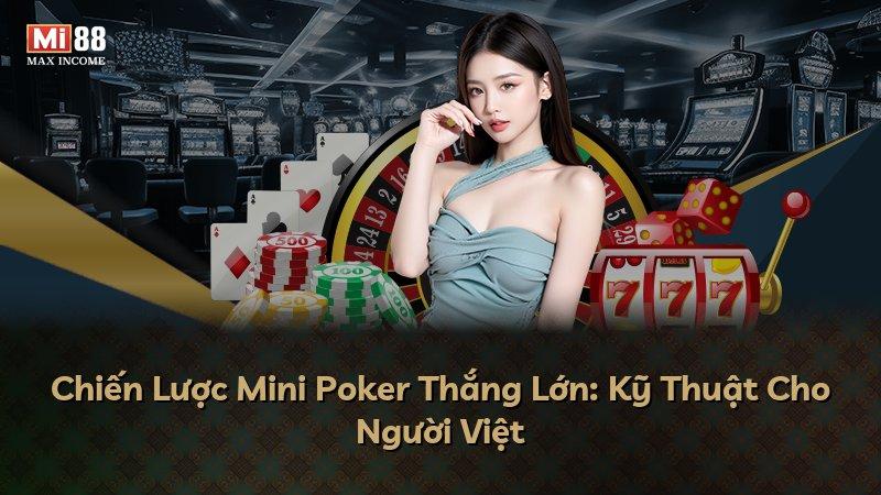 Chiến Lược Mini Poker Thắng Lớn: Kỹ Thuật Cho Người Việt