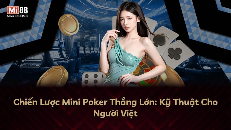Chiến Lược Mini Poker Thắng Lớn: Kỹ Thuật Cho Người Việt