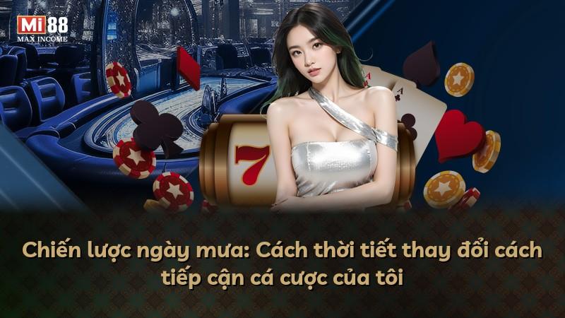 Chiến lược ngày mưa: Cách thời tiết thay đổi cách tiếp cận cá cược của tôi