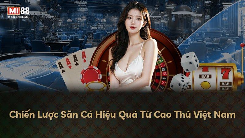 Chiến Lược Săn Cá Hiệu Quả Từ Cao Thủ Việt Nam