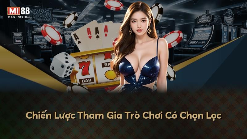 Chiến Lược Tham Gia Trò Chơi Có Chọn Lọc