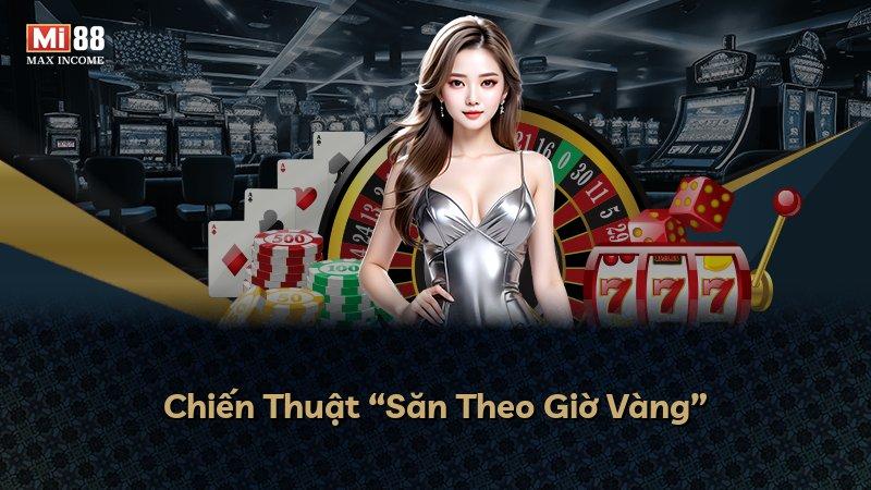 Chiến Thuật “Săn Theo Giờ Vàng”