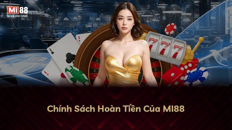 Chính Sách Hoàn Tiền Của MI88
