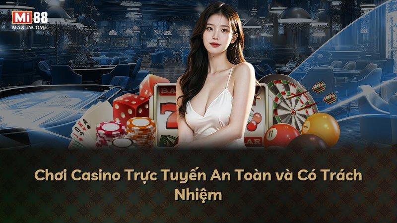 Chơi Casino Trực Tuyến An Toàn và Có Trách Nhiệm