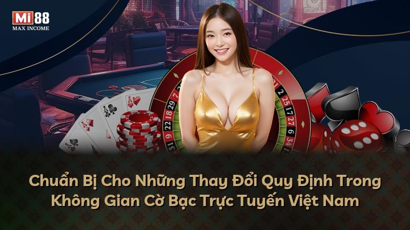 Chuẩn Bị Cho Những Thay Đổi Quy Định Trong Không Gian Cờ Bạc Trực Tuyến Việt Nam