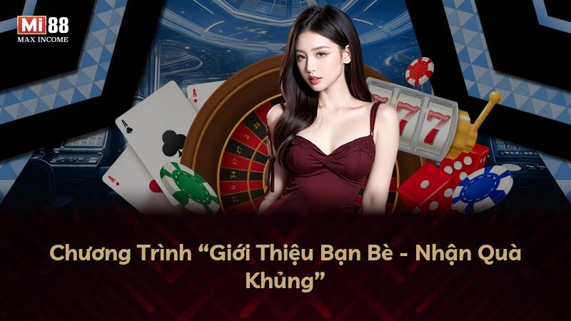Chương Trình “Giới Thiệu Bạn Bè - Nhận Quà Khủng”