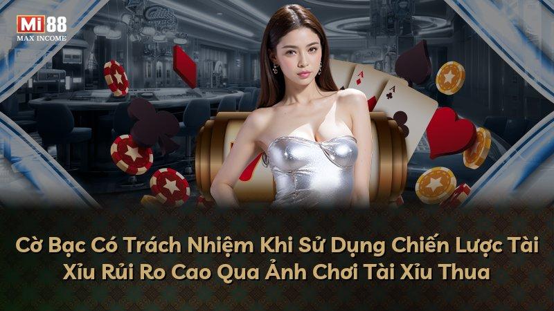 Cờ Bạc Có Trách Nhiệm Khi Sử Dụng Chiến Lược Tài Xỉu Rủi Ro Cao Qua Ảnh Chơi Tài Xỉu Thua