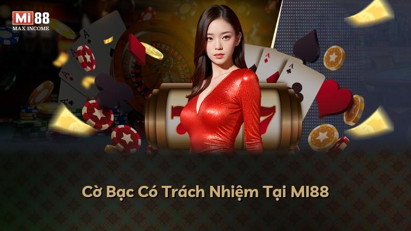 Cờ Bạc Có Trách Nhiệm Tại MI88