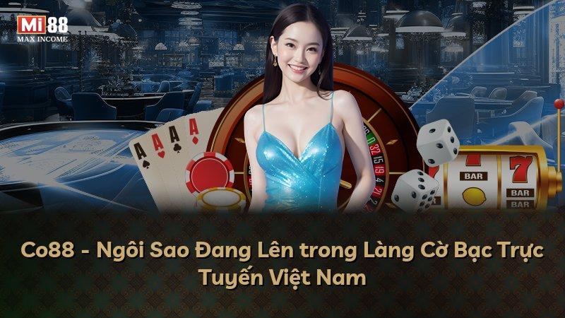 Co88 - Ngôi Sao Đang Lên trong Làng Cờ Bạc Trực Tuyến Việt Nam