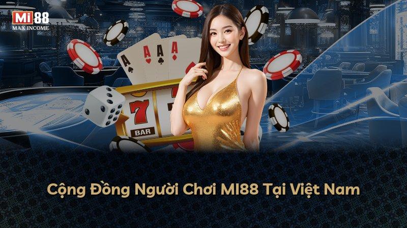 Cộng Đồng Người Chơi MI88 Tại Việt Nam