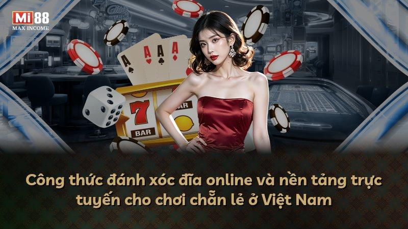 Công thức đánh xóc đĩa online và nền tảng trực tuyến cho chơi chẵn lẻ ở Việt Nam
