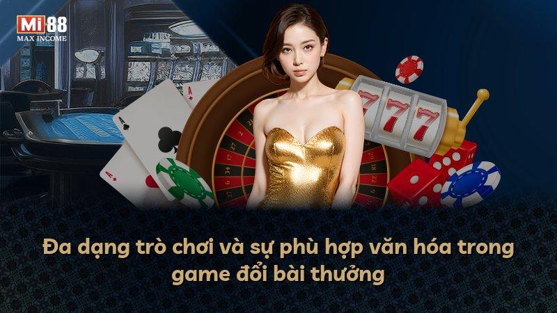 Đa dạng trò chơi và sự phù hợp văn hóa trong game đổi bài thưởng