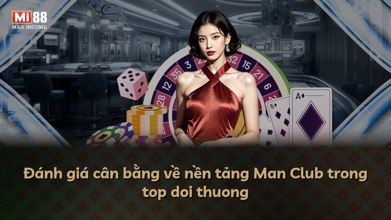 Đánh giá cân bằng về nền tảng Man Club trong top doi thuong
