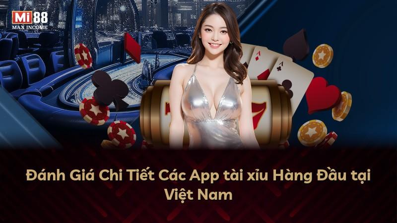 Đánh Giá Chi Tiết Các App tài xỉu Hàng Đầu tại Việt Nam