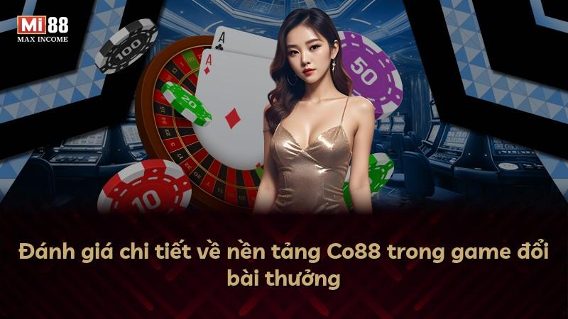 Đánh giá chi tiết về nền tảng Co88 trong game đổi bài thưởng