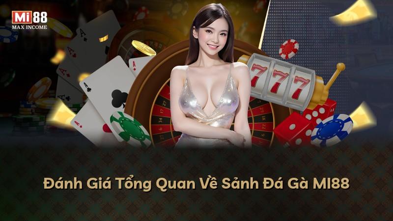 Đánh Giá Tổng Quan Về Sảnh Đá Gà MI88