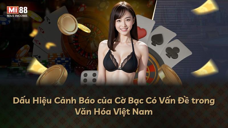 Dấu Hiệu Cảnh Báo của Cờ Bạc Có Vấn Đề trong Văn Hóa Việt Nam