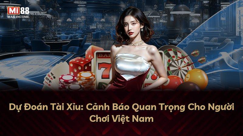 Dự Đoán Tài Xỉu: Cảnh Báo Quan Trọng Cho Người Chơi Việt Nam