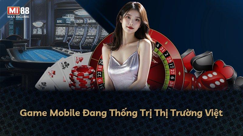 Game Mobile Đang Thống Trị Thị Trường Việt