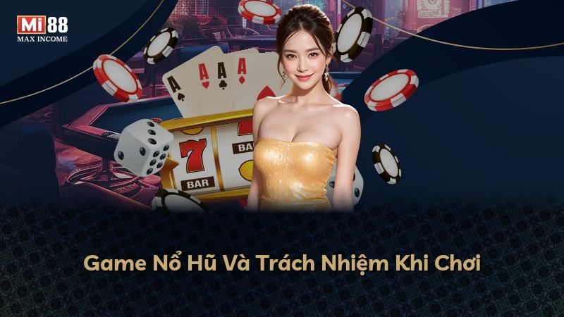 Game Nổ Hũ Và Trách Nhiệm Khi Chơi