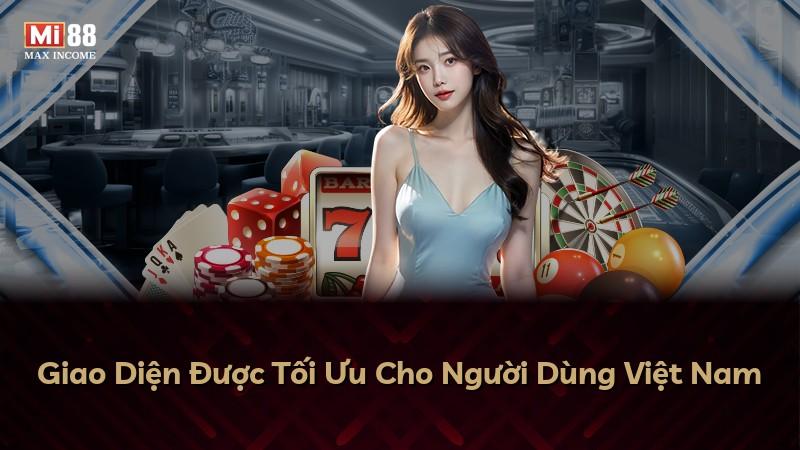 Giao Diện Được Tối Ưu Cho Người Dùng Việt Nam