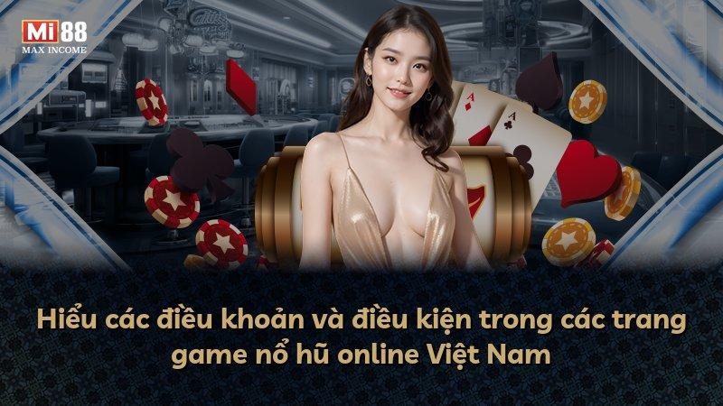 Hiểu các điều khoản và điều kiện trong các trang game nổ hũ online Việt Nam