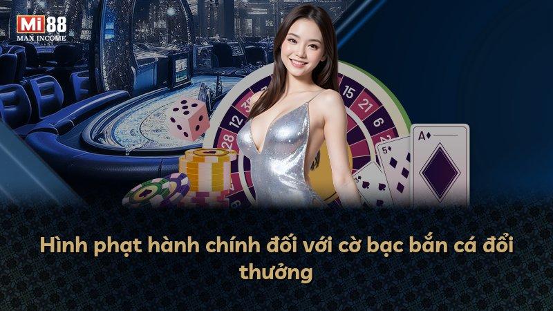 Hình phạt hành chính đối với cờ bạc bắn cá đổi thưởng