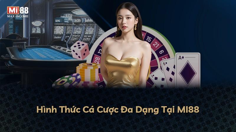 Hình Thức Cá Cược Đa Dạng Tại MI88