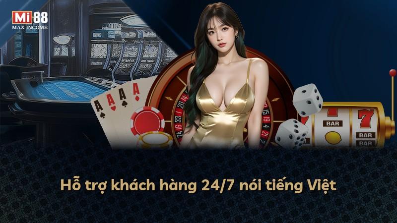 Hỗ trợ khách hàng 24/7 nói tiếng Việt
