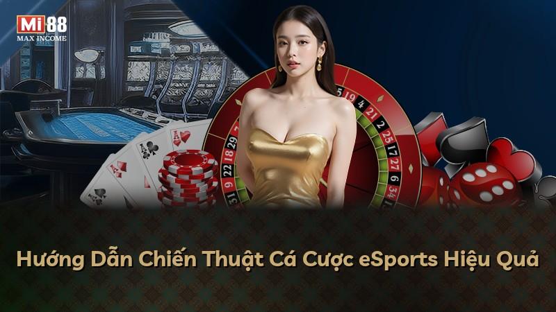 Hướng Dẫn Chiến Thuật Cá Cược eSports Hiệu Quả