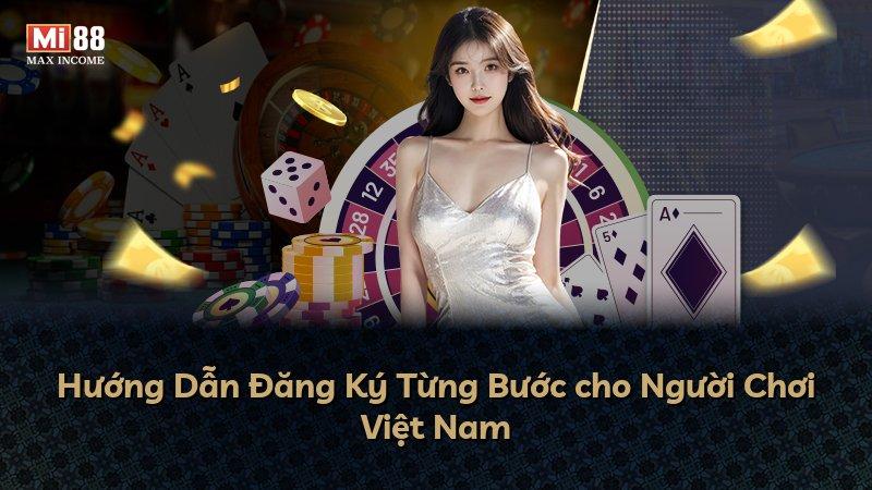 Hướng Dẫn Đăng Ký Từng Bước cho Người Chơi Việt Nam
