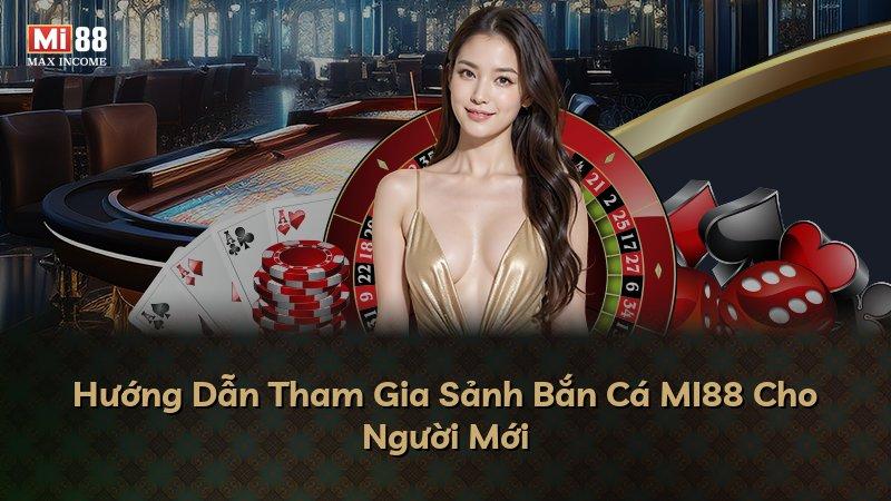 Hướng Dẫn Tham Gia Sảnh Bắn Cá MI88 Cho Người Mới