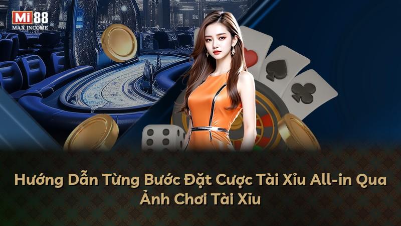 Hướng Dẫn Từng Bước Đặt Cược Tài Xỉu All-in Qua Ảnh Chơi Tài Xỉu