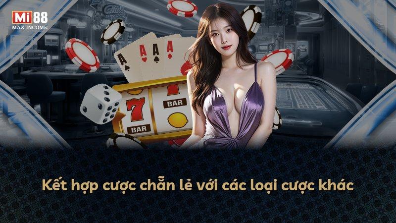 Kết hợp cược chẵn lẻ với các loại cược khác