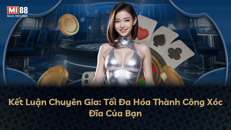 Kết Luận Chuyên Gia: Tối Đa Hóa Thành Công Xóc Đĩa Của Bạn